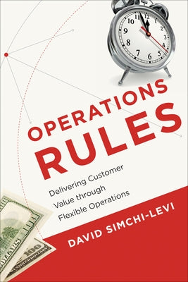 Operations Rules: Delivering Customer Value through Flexible Operations Paperback MIT Press