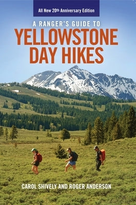 A Ranger's Guide to Yellowstone Day Hikes: All New Anniversary Edition Paperback Farcountry Press