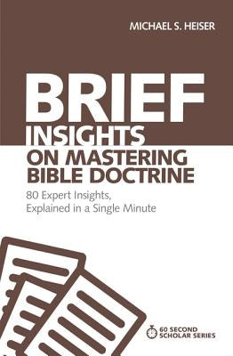 Brief Insights on Mastering Bible Doctrine: 80 Expert Insights, Explained in a Single Minute Paperback Zondervan