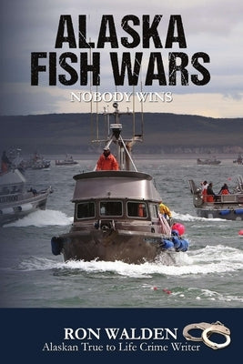 Alaska Fish Wars: Nobody Wins Paperback Ugly Moose AK