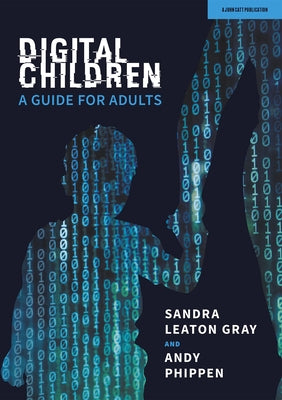 Digital Children: A Guide for Adults Paperback John Catt Educational
