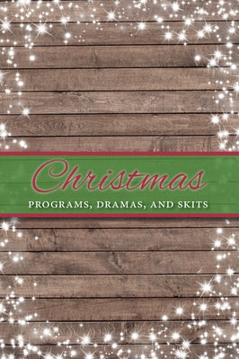Christmas Programs, Dramas and Skits Paperback Carpenter's Son Publishing