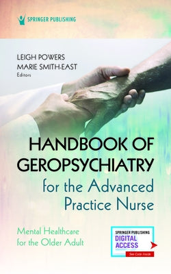Handbook of Geropsychiatry for the Advanced Practice Nurse: Mental Health Care for the Older Adult Paperback Springer Publishing Company