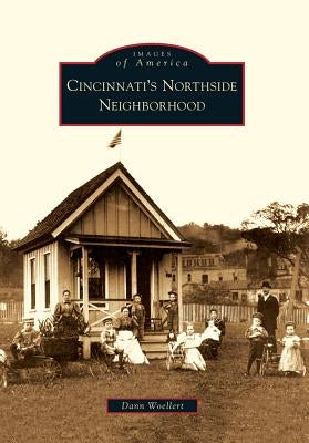 Cincinnati's Northside Neighborhood Paperback Arcadia Publishing (SC)
