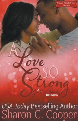 A Love So Strong: A Jenkins Family Reunion Paperback Sharon C Cooper