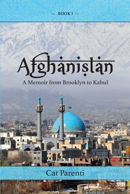 Afghanistan: A Memoir From Brooklyn to Kabul Paperback Forchianna Publishing