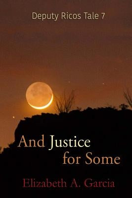 And Justice for Some: Deputy Ricos Tale 7 Paperback Createspace Independent Publishing Platform