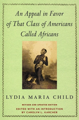 An Appeal in Favor of That Class of Americans Called Africans: Revised and Updated Edition Paperback University of Massachusetts Press