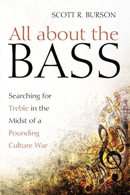 All about the Bass: Searching for Treble in the Midst of a Pounding Culture War Paperback Cascade Books