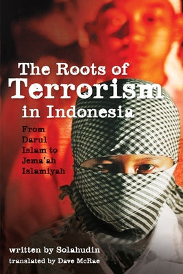 The Roots of Terrorism in Indonesia: From Darul Islam to Jem'ah Islamiyah Paperback Cornell University Press