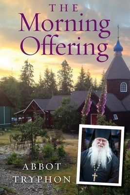 The Morning Offering: Daily Thoughts for Orthodox Christians Paperback Ancient Faith Publishing