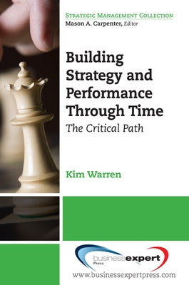 Building Strategy and Performance Through Time: The Critical Path Paperback Business Expert Press