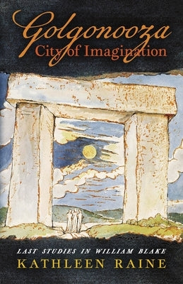 Golgonooza, City of Imagination: Last Studies in William Blake Paperback Angelico Press