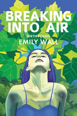 Breaking Into Air: Birth Poems Paperback Boreal Books