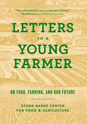 Letters to a Young Farmer: On Food, Farming, and Our Future Princeton Architectural Press