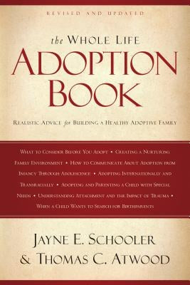 The Whole Life Adoption Book: Realistic Advice for Building a Healthy Adoptive Family Paperback NavPress Publishing Group