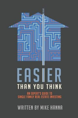 Easier Than You Think: An Expert's Guide to Single-Family Real Estate Investing Paperback Circumference Press