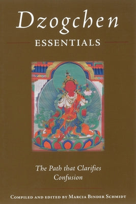 Dzogchen Essentials: The Path That Clarifies Confusion Paperback Rangjung Yeshe Publications