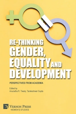 Re-Thinking Gender, Equality and Development: Perspectives from Academia Paperback Vernon Press