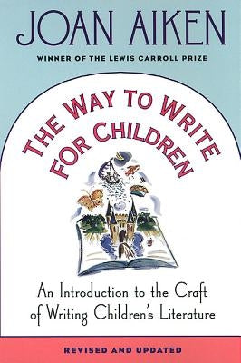 The Way to Write for Children: An Introduction to the Craft of Writing Children's Literature Paperback St. Martins Press-3PL