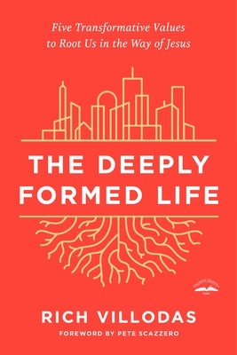 The Deeply Formed Life: Five Transformative Values to Root Us in the Way of Jesus Paperback Waterbrook Press