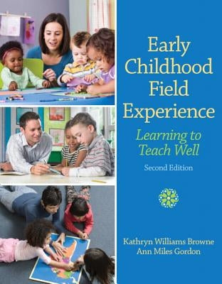 Early Childhood Field Experience: Learning to Teach Well Paperback Pearson