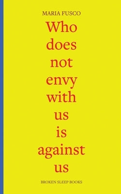 Who does not envy with us is against us: three essays on being working-class Paperback Broken Sleep Books