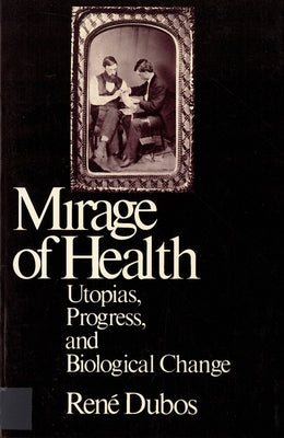 Mirage of Health: Utopias, Progress, and Biological Change Paperback Rutgers University Press