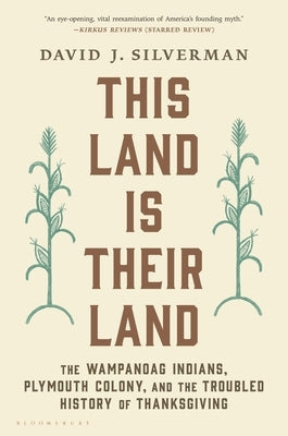This Land Is Their Land: The Wampanoag Indians, Plymouth Colony, and the Troubled History of Thanksgiving Paperback Bloomsbury Publishing