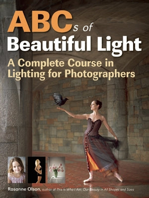 ABCs of Beautiful Light: A Complete Course in Lighting for Photographers Paperback Amherst Media