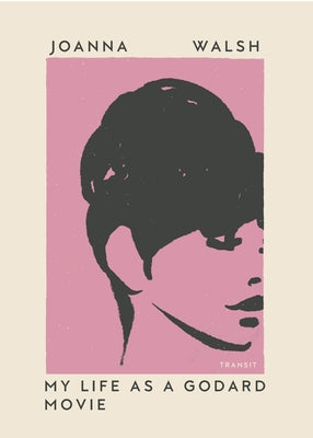 Paperback of "My Life as a Godard Movie" by Transit Books showing the book cover with title and author text.