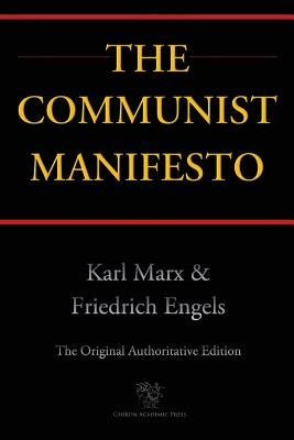 The Communist Manifesto (Chiron Academic Press - The Original Authoritative Edition) Paperback Chiron Academic Press