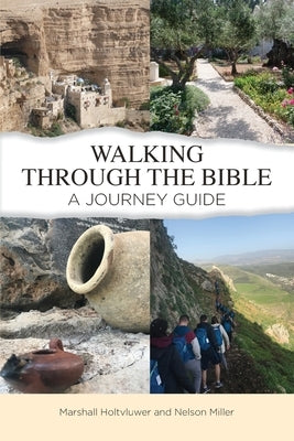 Walking Through the Bible: A Journey Guide by Holtvluwer, Marshall