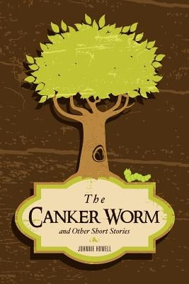 The Canker Worm and Other Short Stories Paperback Xulon Press