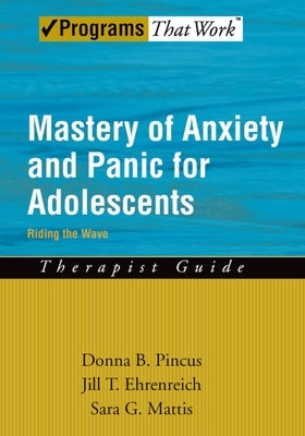Mastery of Anxiety and Panic for Adolescents: Riding the Wave, Therapist Guide Paperback Oxford University Press, USA