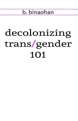 decolonizing trans/gender 101 Paperback Biyuti Publishing