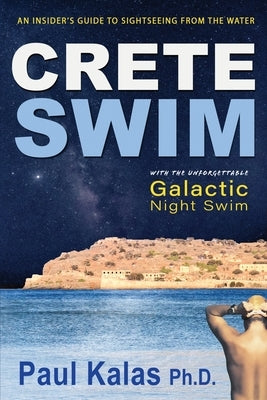 Crete Swim: An insider's guide to sightseeing from the water Paperback New Terra Press