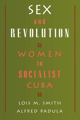 Sex and Revolution: Women in Socialist Cuba Paperback Oxford University Press, USA