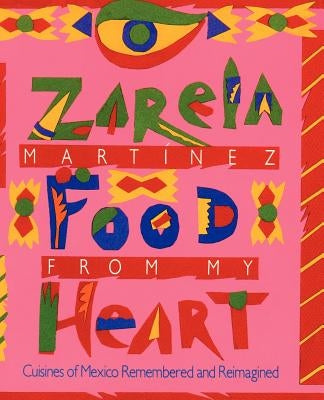 Food from my Heart: Cuisines of Mexico Remembered and Reimagined Paperback Createspace Independent Publishing Platform