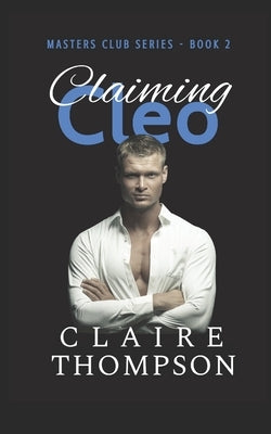 Claiming Cleo: Master Club Series - Book 2 Paperback Independently Published