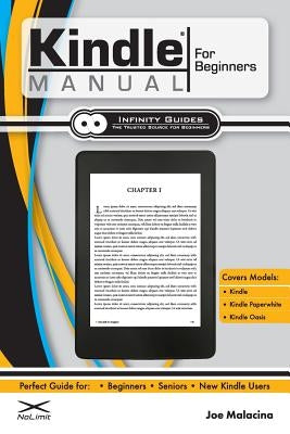 Kindle Manual for Beginners: The Perfect Kindle Guide for Beginners, Seniors, & New Kindle Users Paperback Infinity Guides