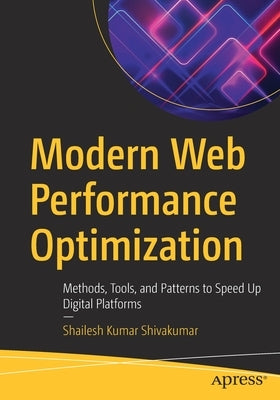 Modern Web Performance Optimization: Methods, Tools, and Patterns to Speed Up Digital Platforms Paperback Apress
