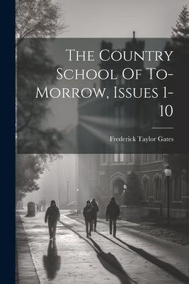 The Country School Of To-morrow, Issues 1-10 Paperback Legare Street Press