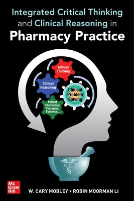 Integrated Critical Thinking and Clinical Reasoning in Pharmacy Practice Paperback McGraw Hill / Medical
