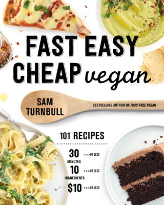 Fast Easy Cheap Vegan: 101 Recipes You Can Make in 30 Minutes or Less, for $10 or Less, and with 10 Ingredients or Less! Paperback Appetite by Random House