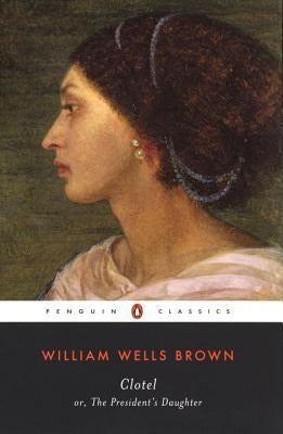 Clotel: Or, the President's Daughter Paperback Penguin Group