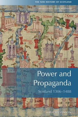 Power and Propaganda: Scotland 1306-1488 Paperback Edinburgh University Press