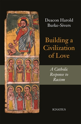 Building a Civilization of Love: A Catholic Response to Racism Paperback Ignatius Press