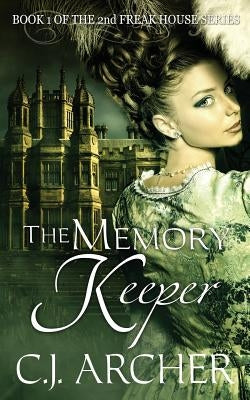 The Memory Keeper: Book 1 of the 2nd Freak House trilogy Paperback C.J. Archer