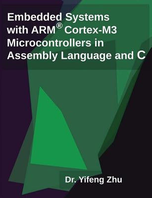 Embedded Systems with Arm Cortex-M3 Microcontrollers in Assembly Language and C Paperback E-Man Press LLC